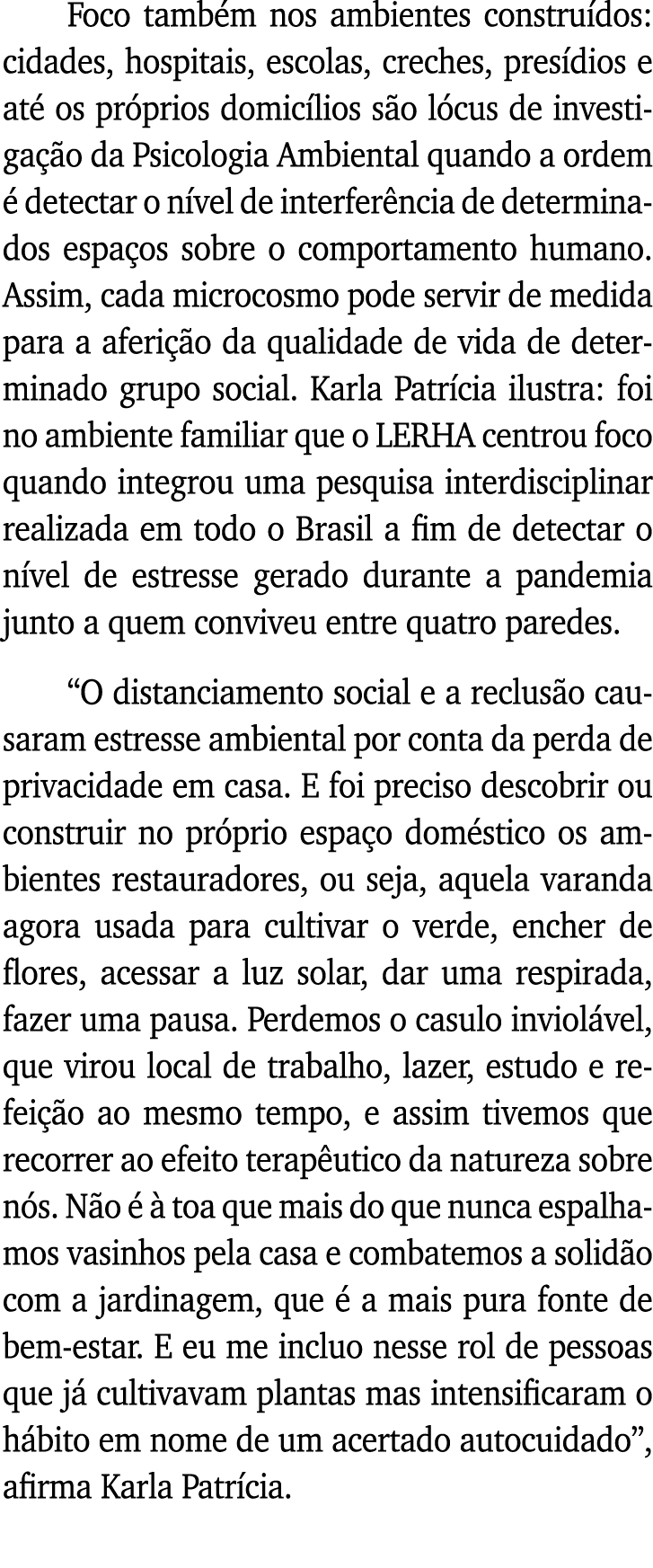Foco também nos ambientes construídos: cidades, hospitais, escolas, creches, presídios e até os próprios domicílios s   