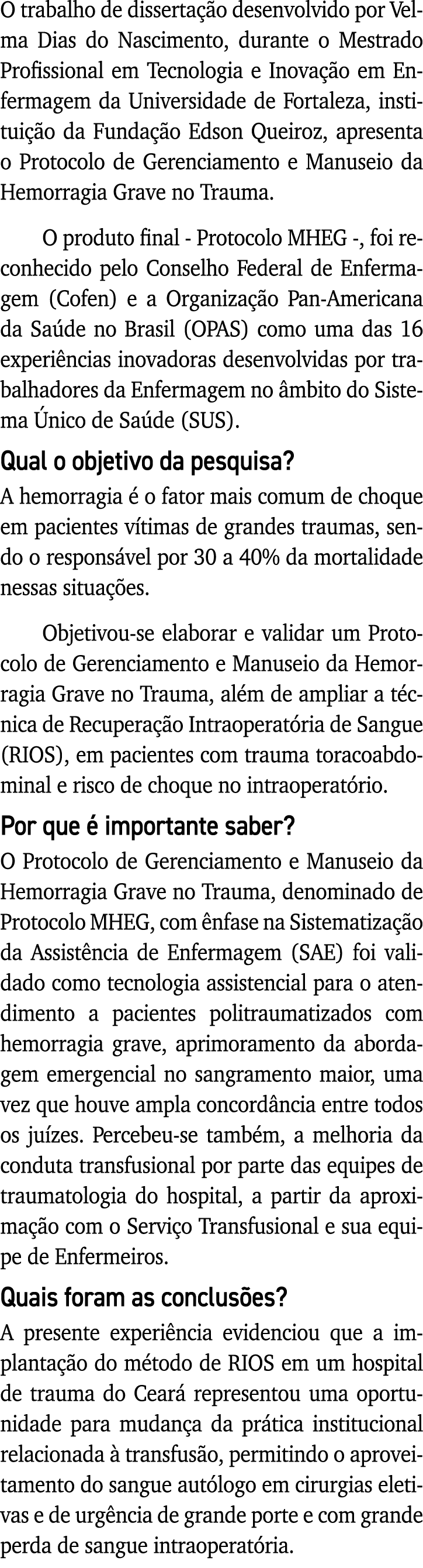 O trabalho de dissertação desenvolvido por Velma Dias do Nascimento, durante o Mestrado Profissional em Tecnologia e    
