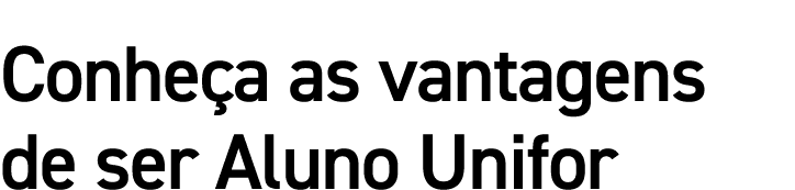 Conheça as vantagens de ser Aluno Unifor 
