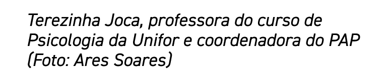 Terezinha Joca, professora do curso de Psicologia da Unifor e coordenadora do PAP (Foto: Ares Soares)