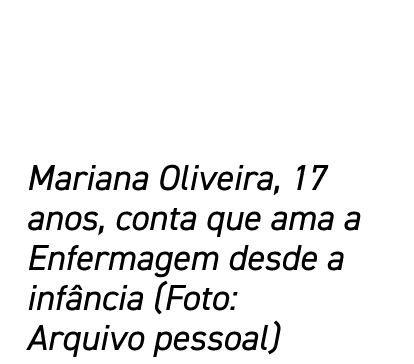Mariana Oliveira, 17 anos, conta que ama a Enfermagem desde a infância (Foto: Arquivo pessoal)