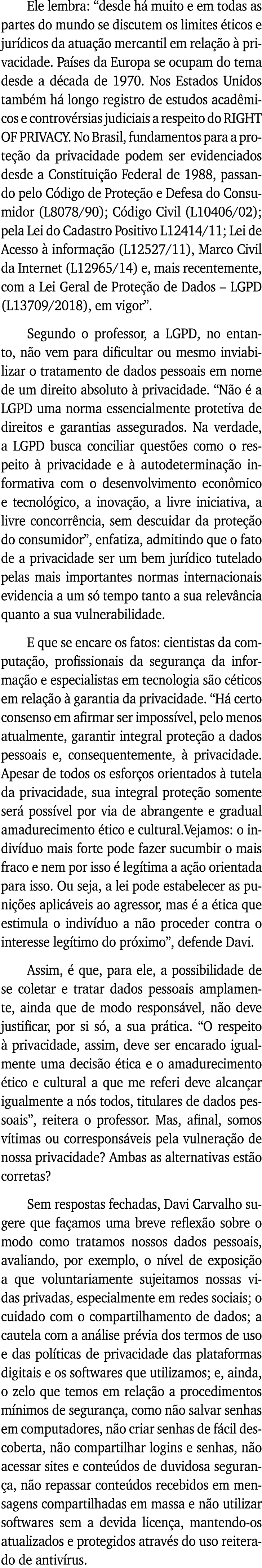 Ele lembra:  desde há muito e em todas as partes do mundo se discutem os limites éticos e jurídicos da atuação mercan   