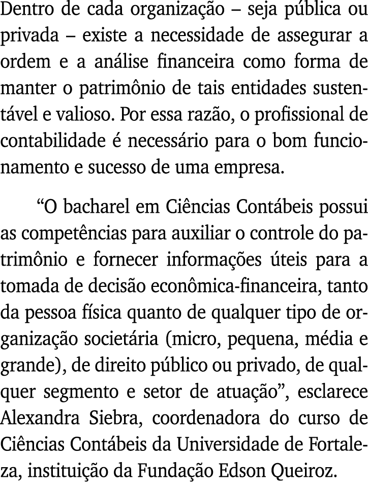 Dentro de cada organização   seja pública ou privada   existe a necessidade de assegurar a ordem e a análise financei   