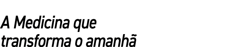 A Medicina que transforma o amanhã