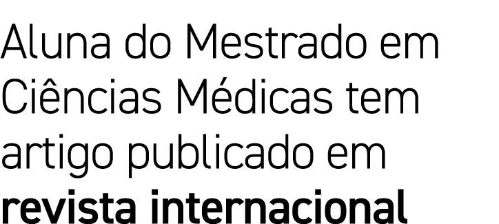 Aluna do Mestrado em Ciências Médicas tem artigo publicado em revista internacional
