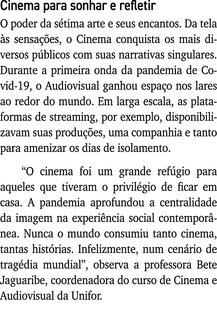 Cinema para sonhar e refletir O poder da sétima arte e seus encantos  Da tela às sensações, o Cinema conquista os mai   