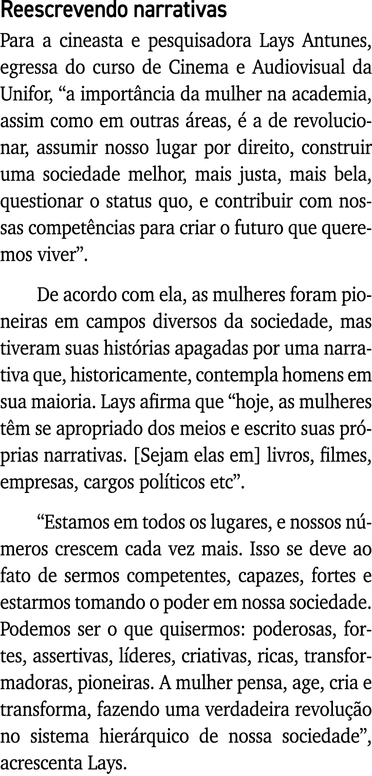 Reescrevendo narrativas Para a cineasta e pesquisadora Lays Antunes, egressa do curso de Cinema e Audiovisual da Unif   