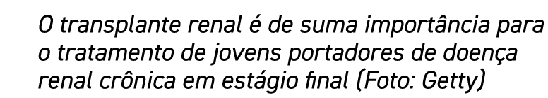 O transplante renal é de suma importância para o tratamento de jovens portadores de doença renal crônica em estágio f   