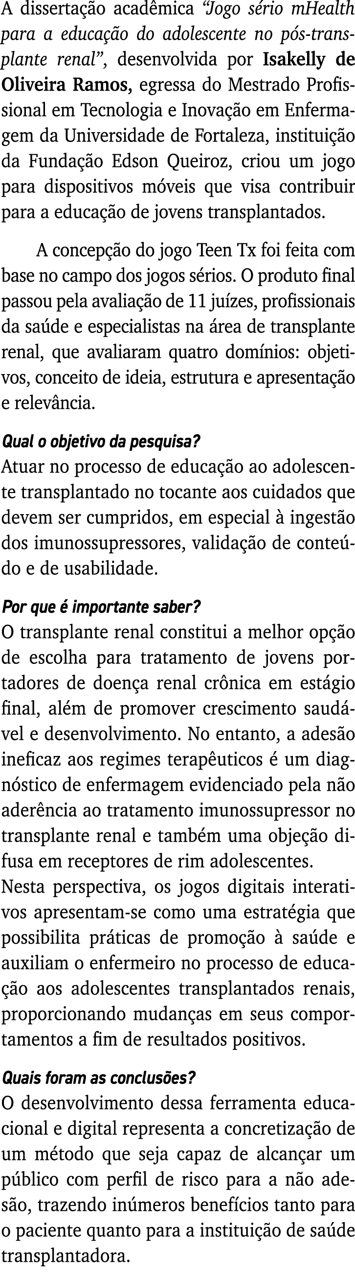 A dissertação acadêmica  Jogo sério mHealth para a educação do adolescente no pós-transplante renal , desenvolvida po   