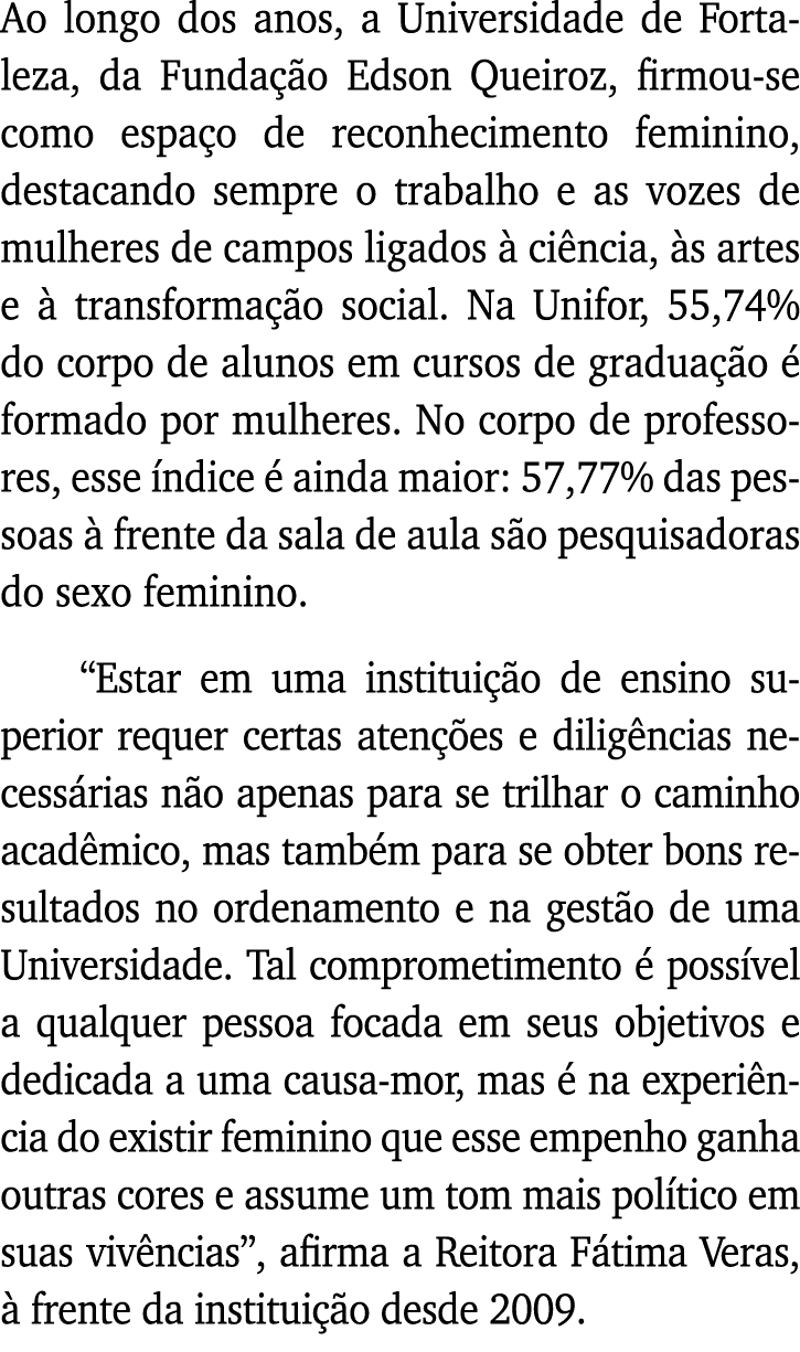 Ao longo dos anos, a Universidade de Fortaleza, da Fundação Edson Queiroz, firmou-se como espaço de reconhecimento fe   