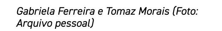 Gabriela Ferreira e Tomaz Morais (Foto: Arquivo pessoal)