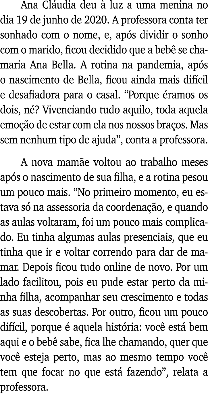 Ana Cláudia deu à luz a uma menina no dia 19 de junho de 2020  A professora conta ter sonhado com o nome, e, após div   