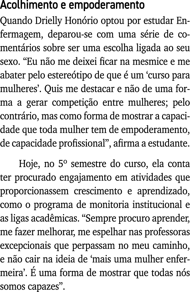 Acolhimento e empoderamento Quando Drielly Honório optou por estudar Enfermagem, deparou-se com uma série de comentár   