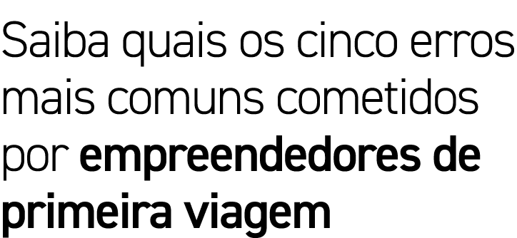 Saiba quais os cinco erros mais comuns cometidos por empreendedores de primeira viagem