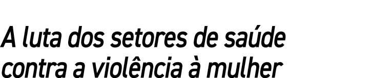 A luta dos setores de saúde contra a violência à mulher