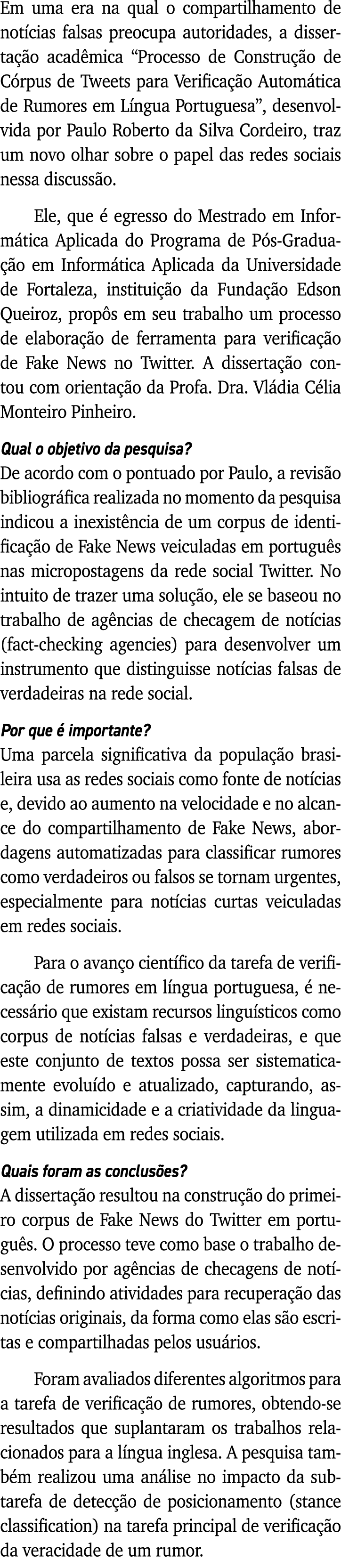 Em uma era na qual o compartilhamento de notícias falsas preocupa autoridades, a dissertação acadêmica  Processo de C   