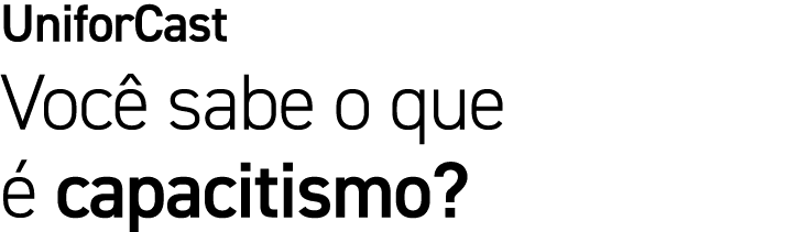 UniforCast Você sabe o que é capacitismo 