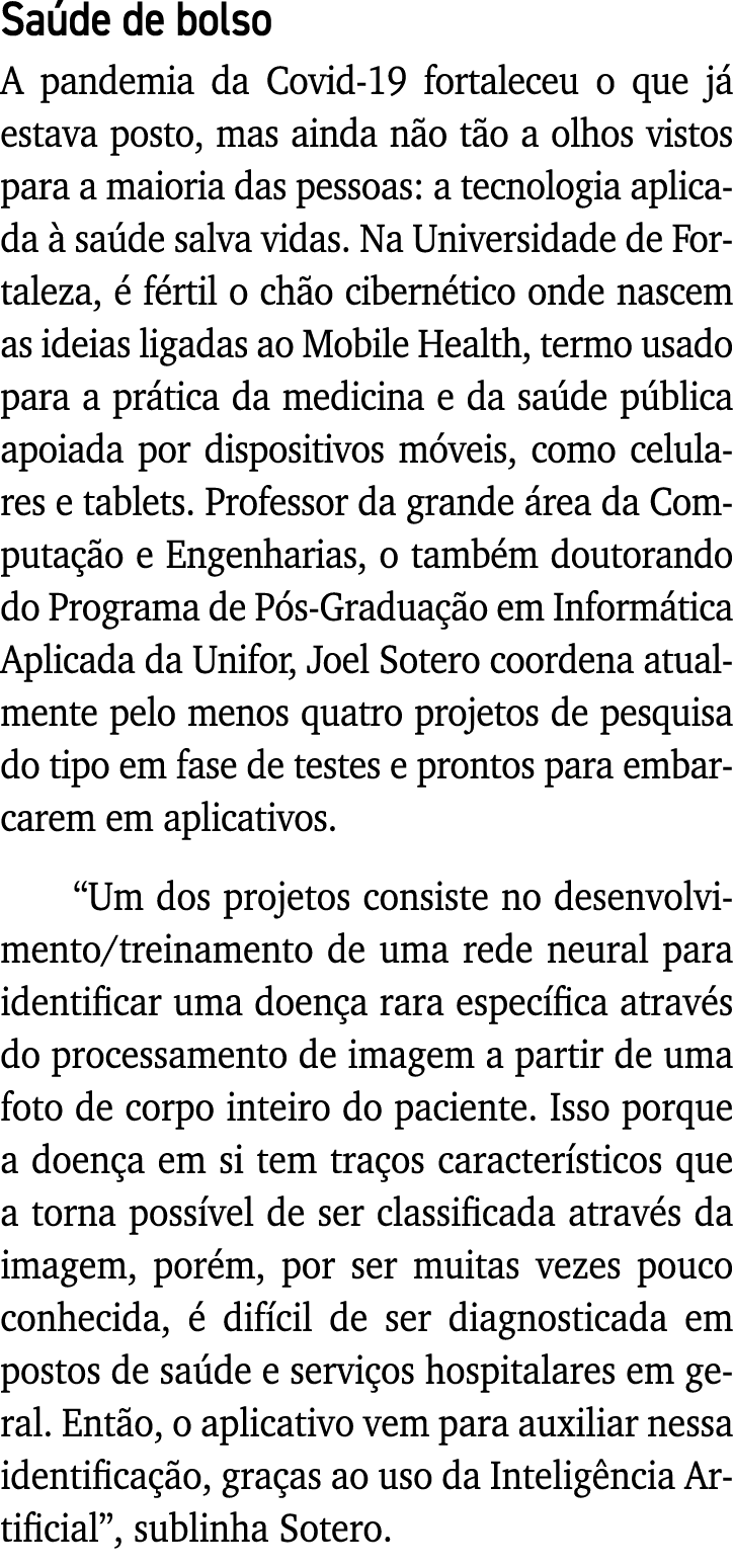 Saúde de bolso A pandemia da Covid-19 fortaleceu o que já estava posto, mas ainda não tão a olhos vistos para a maior   