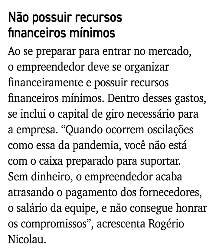Não possuir recursos financeiros mínimos Ao se preparar para entrar no mercado, o empreendedor deve se organizar fina   