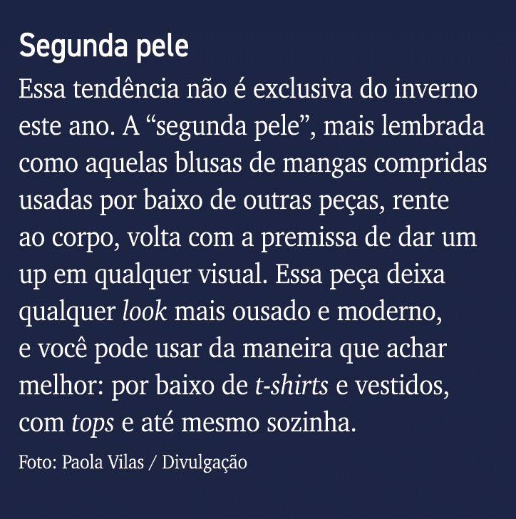 Segunda pele Essa tendência não é exclusiva do inverno este ano  A  segunda pele , mais lembrada como aquelas blusas    