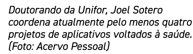 Doutorando da Unifor, Joel Sotero coordena atualmente pelo menos quatro projetos de aplicativos voltados à saúde  (Fo   