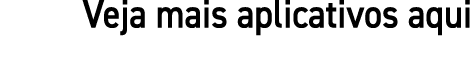 Veja mais aplicativos aqui