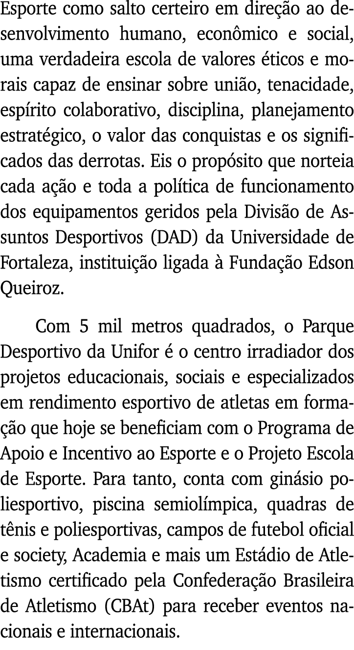 Esporte como salto certeiro em direção ao desenvolvimento humano, econômico e social, uma verdadeira escola de valore   