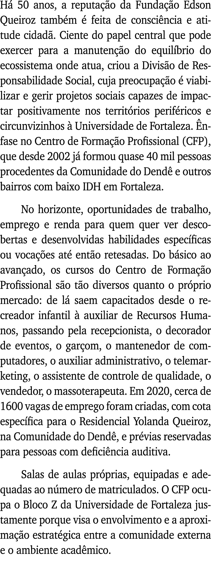 Há 50 anos, a reputação da Fundação Edson Queiroz também é feita de consciência e atitude cidadã  Ciente do papel cen   
