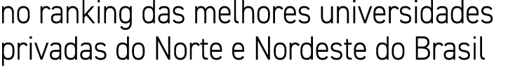 no ranking das melhores universidades privadas do Norte e Nordeste do Brasil