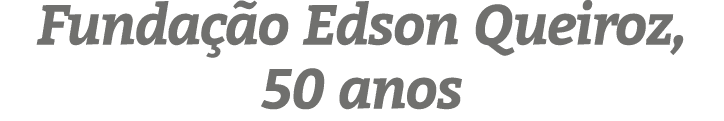 Fundação Edson Queiroz, 50 anos