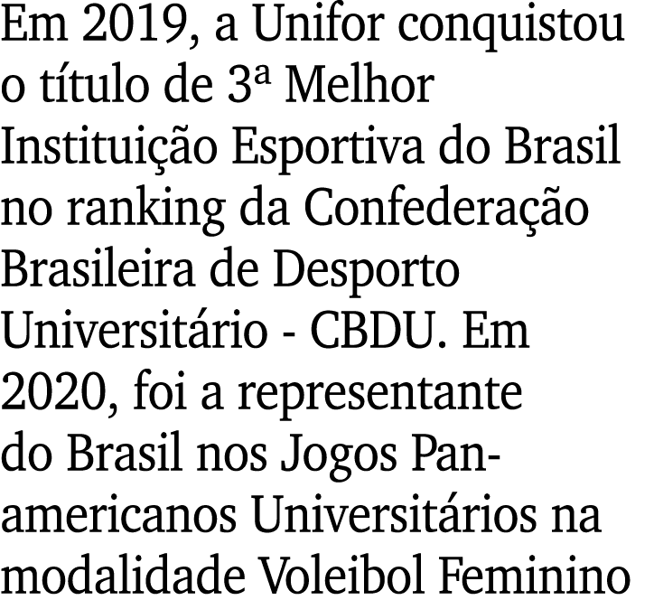 Em 2019, a Unifor conquistou o título de 3  Melhor Instituição Esportiva do Brasil no ranking da Confederação Brasile   