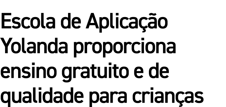 Escola de Aplicação Yolanda proporciona ensino gratuito e de qualidade para crianças