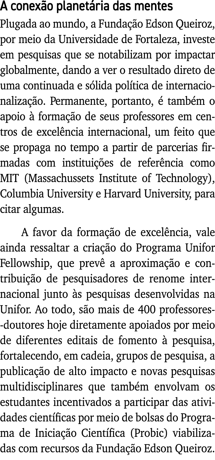 A conexão planetária das mentes Plugada ao mundo, a Fundação Edson Queiroz, por meio da Universidade de Fortaleza, in   