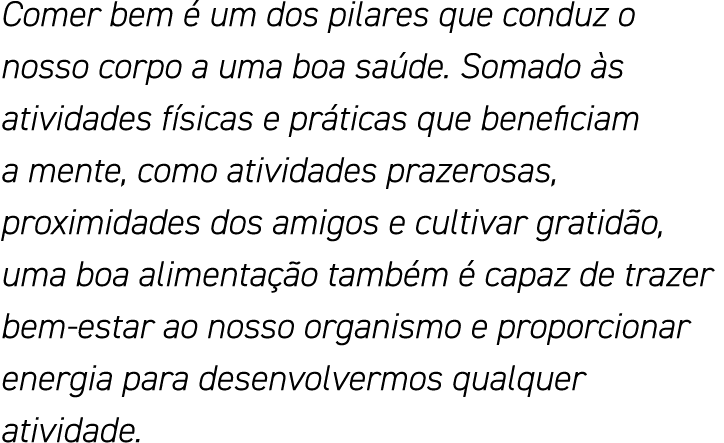 Comer bem é um dos pilares que conduz o nosso corpo a uma boa saúde  Somado às atividades físicas e práticas que bene   