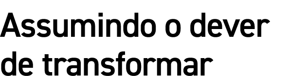 Assumindo o dever de transformar