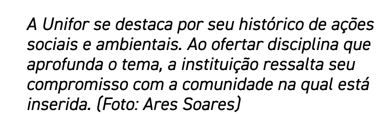 A Unifor se destaca por seu histórico de ações sociais e ambientais  Ao ofertar disciplina que aprofunda o tema, a in   