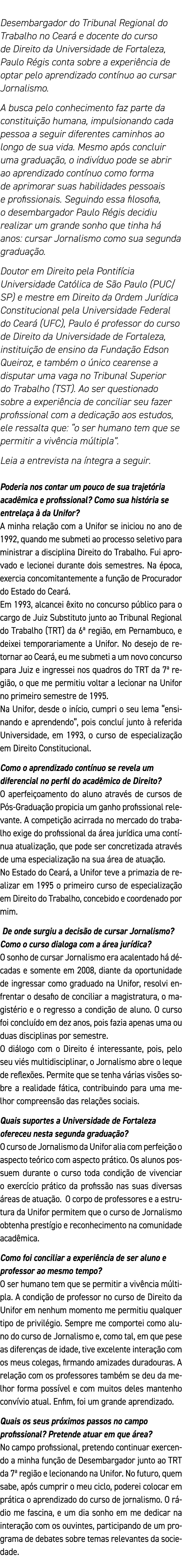 Desembargador do Tribunal Regional do Trabalho no Ceará e docente do curso de Direito da Universidade de Fortaleza, P   