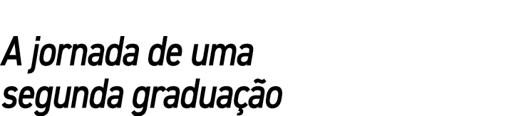 A jornada de uma segunda graduação