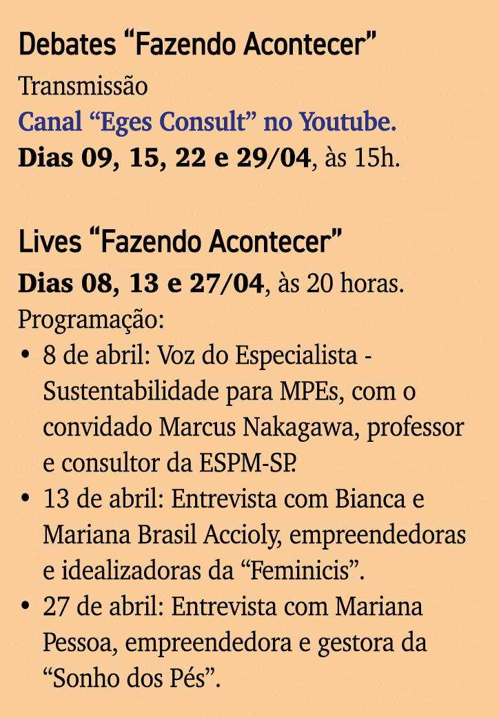 Debates  Fazendo Acontecer  Transmissão Canal  Eges Consult  no Youtube  Dias 09, 15, 22 e 29 04, às 15h  Lives  Faze   