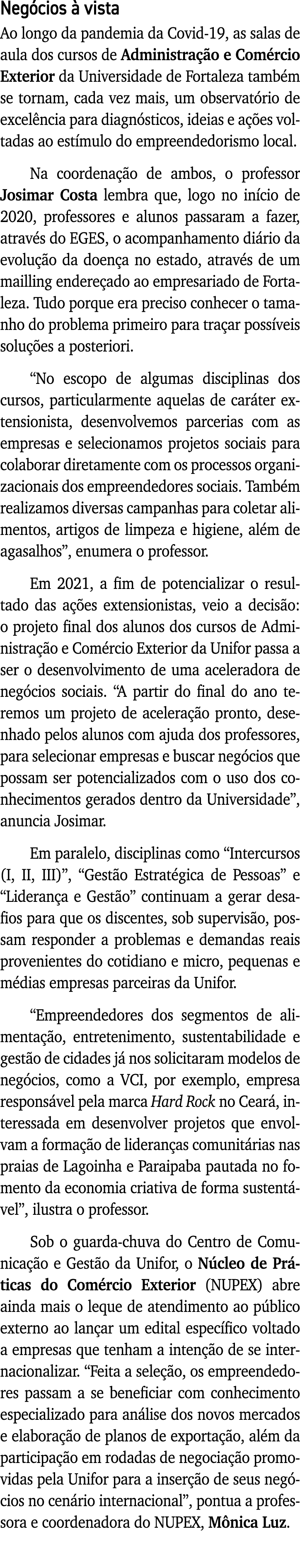 Negócios à vista Ao longo da pandemia da Covid-19, as salas de aula dos cursos de Administração e Comércio Exterior d   