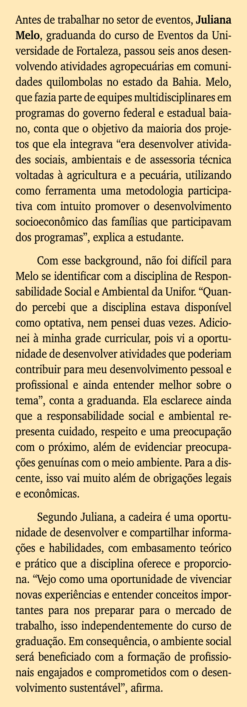 Antes de trabalhar no setor de eventos, Juliana Melo, graduanda do curso de Eventos da Universidade de Fortaleza, pas   