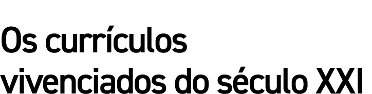 Os currículos vivenciados do século XXI