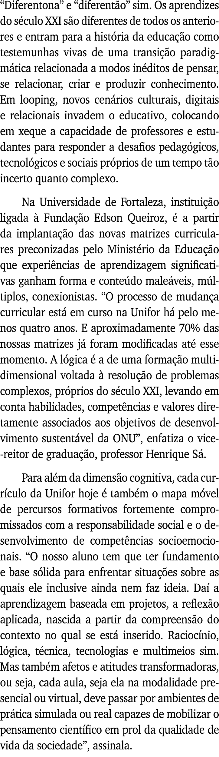  Diferentona  e  diferentão  sim  Os aprendizes do século XXI são diferentes de todos os anteriores e entram para a h   