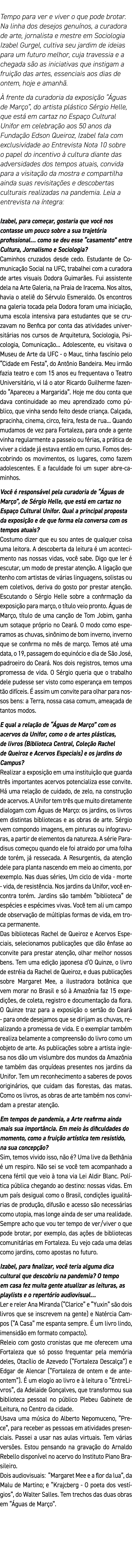 Tempo para ver e viver o que pode brotar  Na linha dos desejos genuínos, a curadora de arte, jornalista e mestre em S   