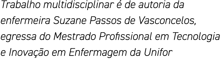 Trabalho multidisciplinar é de autoria da enfermeira Suzane Passos de Vasconcelos, egressa do Mestrado Profissional e   