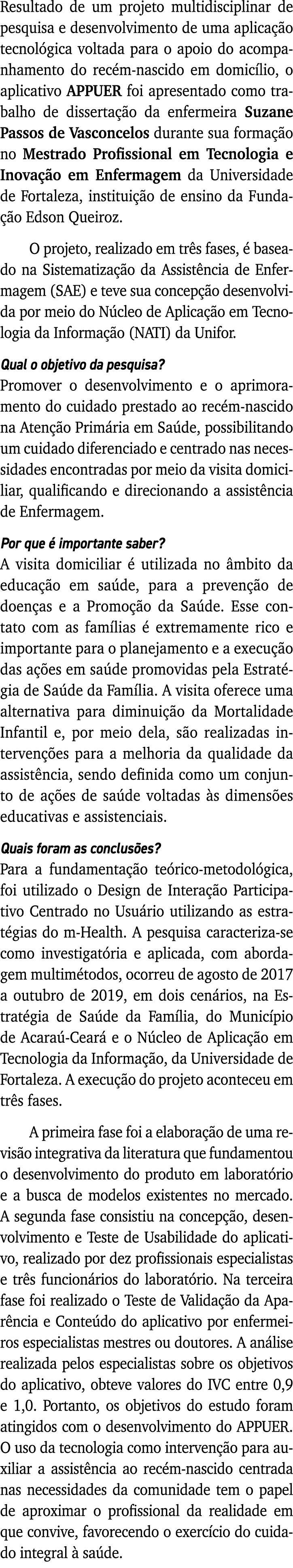 Resultado de um projeto multidisciplinar de pesquisa e desenvolvimento de uma aplicação tecnológica voltada para o ap   