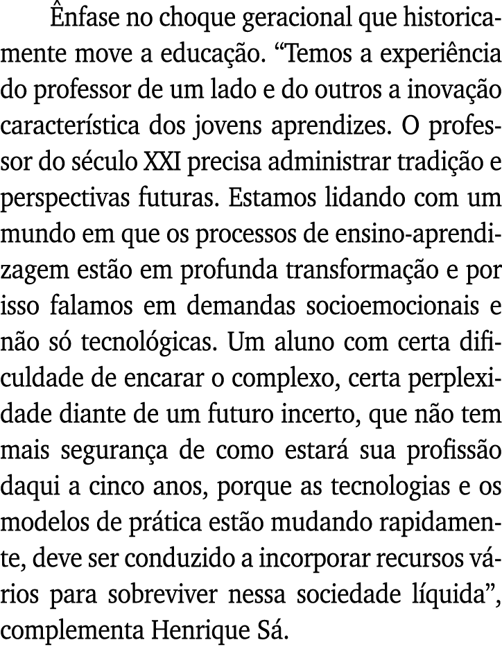 Ênfase no choque geracional que historicamente move a educação   Temos a experiência do professor de um lado e do out   