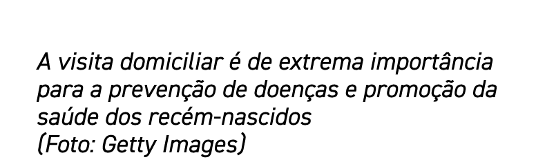 A visita domiciliar é de extrema importância para a prevenção de doenças e promoção da saúde dos recém-nascidos (Foto   