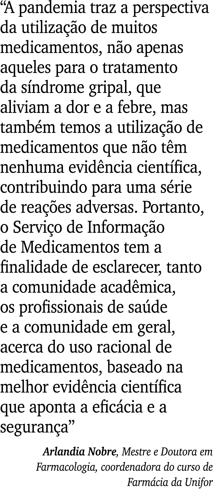  A pandemia traz a perspectiva da utilização de muitos medicamentos, não apenas aqueles para o tratamento da síndrome   