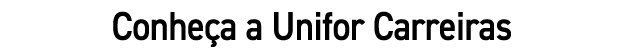 Conheça a Unifor Carreiras